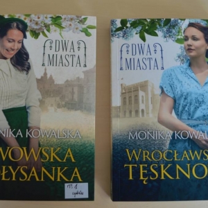 Kowalska, M. :  Lwowska kołysanka, Wrocławskie tęsknoty. T. 1 i T. 2 cyklu: Dwa miasta